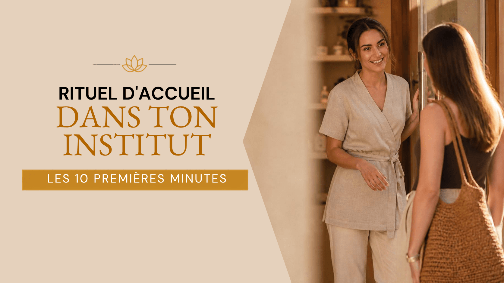 Rituel d'accueil institut : les 10 premières minutes du soin